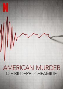 American Murder Die Bilderbuchfamilie The Family Next Door Netflix