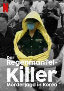The Raincoat Killer: Chasing a Predator in Korea Der regenmantel Killer Mörderjagd in Korea Netflix