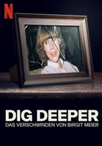 Dig Deeper Das Verschwinden von Birgit Meier Netflix