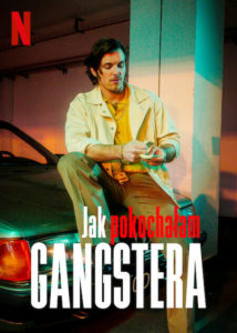 Jak pokochałam gangstera How I Fell in Love with a Gangster Netflix