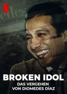 Broken Idol Das Vergehen von Diomedes Diaz Netflix