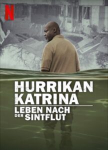 Hurrikan Katrina Leben nach der Sintflut Katrina Come Hell and High Water Netflix Streamen online