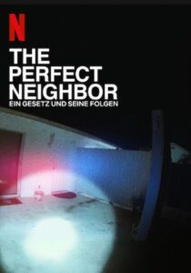 The Perfect Neighbor – Ein Gesetz und seine Folgen Netflix Streamen online Video on Demand