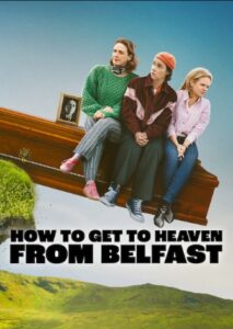 How To Get To Heaven From Belfast Netflix Streamen online Video on Demand